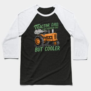 Tractor dad like a regular dad but cooler 2024 Baseball T-Shirt